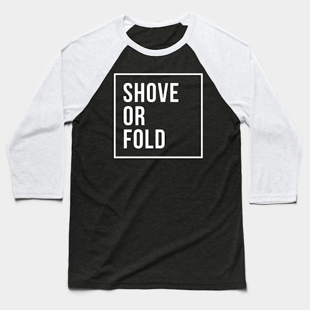 Shove or Fold Baseball T-Shirt by Primetime Gear